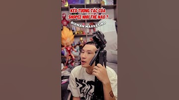Kéo tương tác của shopee như thế nào ? | Big Man Marketing