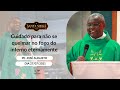 Cuidado para não se queimar no fogo do inferno eternamente - Padre Jose Augusto (27/07/2021)