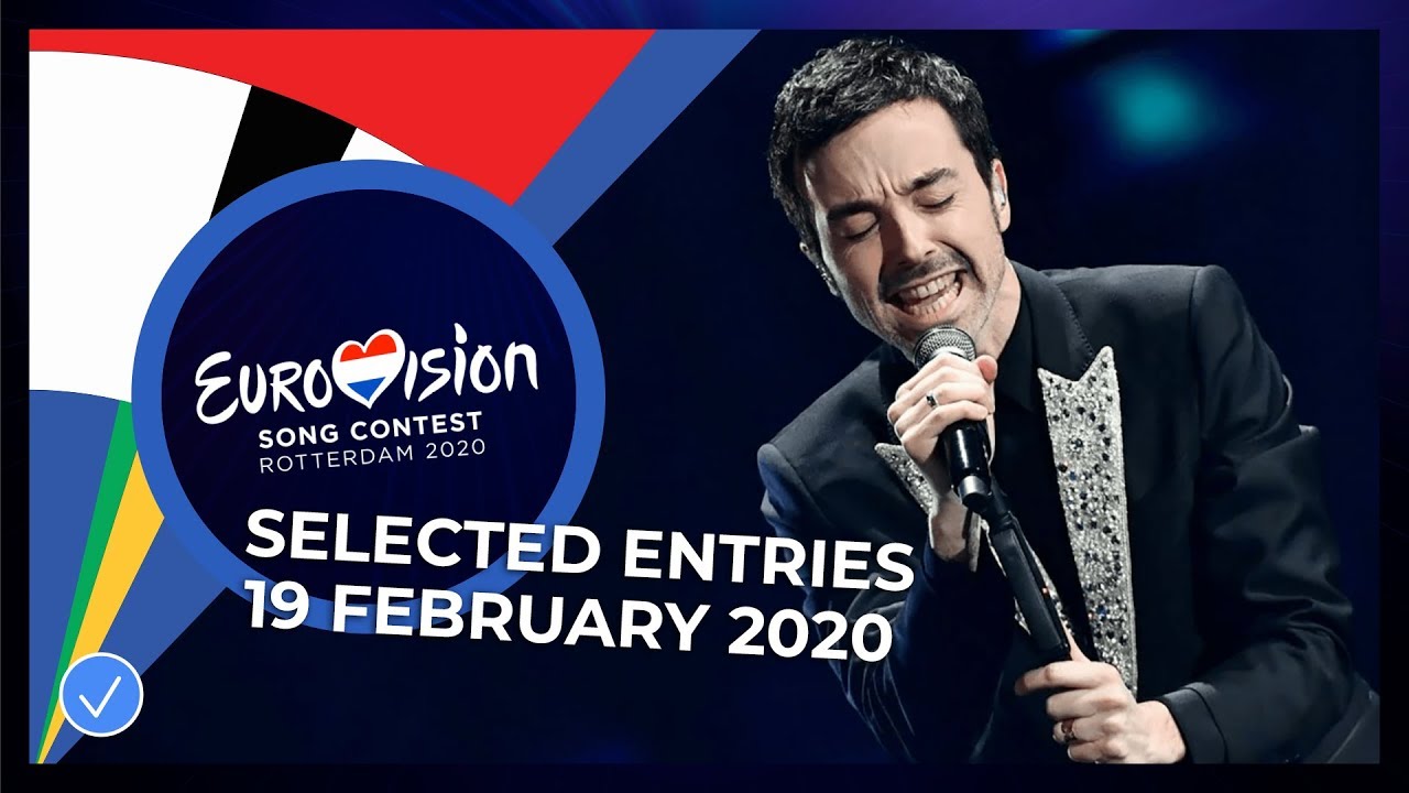 Selected Entries 19 February Eurovision Song Contest 2020