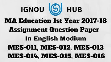 IGNOU MA Education 1st Year Assignment Question Paper 2017 2018 In English MES 011 MES 012 MES 013