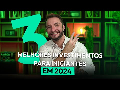 MELHORES INVESTIMENTOS PARA INICIANTES EM 2024: 3 ativos para você investir