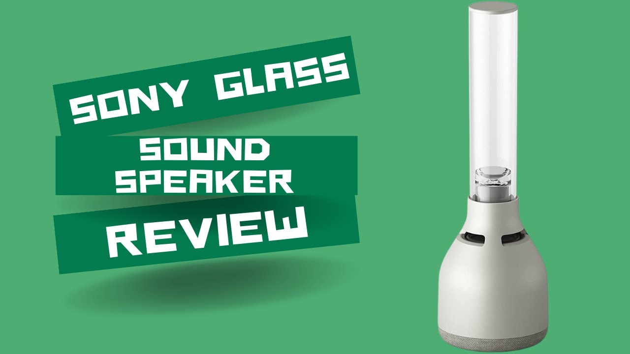 Sony Glass Sony Glass Sound Speaker LSPX-S3: The Ultimate Audio Experience? - YouTube