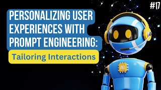 Famous Personalizing User Experiences with Prompt Engineering: Tailoring Interactions #prompt Part 17 Wealth