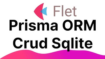 Flet Tutorial - Prisma ORM Crud SQlite
