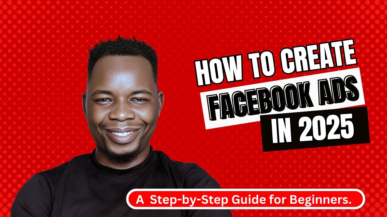 How to Create Facebook Ads in 2025 Step-by-Step Guide for Beginners ...