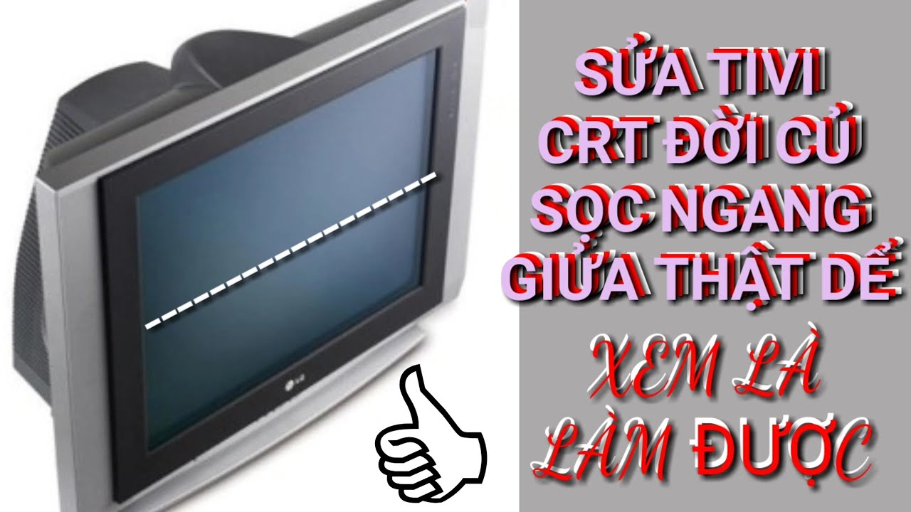 SỬA TIVI ĐỜI CỦ CRT.SAMSUNG 1 LẰN SÁNG NGANG GIỬA THẬT DỂ,Ở NHÀ LÀM ...