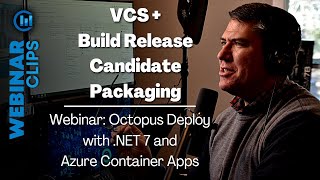 VCS+Package Release Candidates | Webinar Clips, Octopus Deploy with .NET 7 and Azure Container Apps