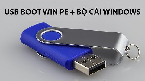 Cách tạo USB chứa 2 phân vùng Boot Win PE và 1 bộ cài Windows trên cùng 1 USB