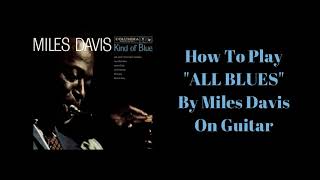 Vignette de la vidéo "HOW TO PLAY ALL BLUES BY MILES DAVIS ON GUITAR"