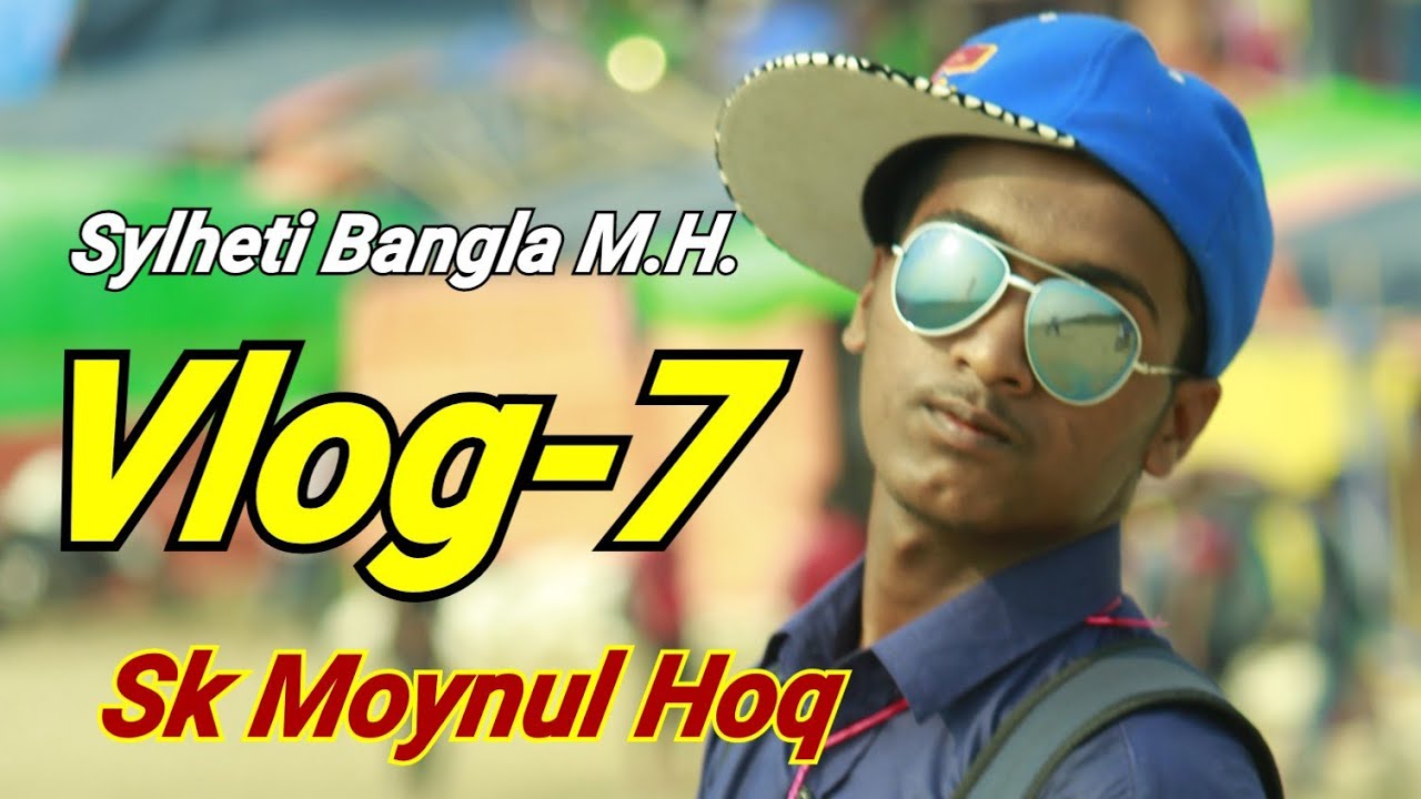 My_7 Vlog_from alinogor_2020 Sylheti Bangla M.H. - YouTube