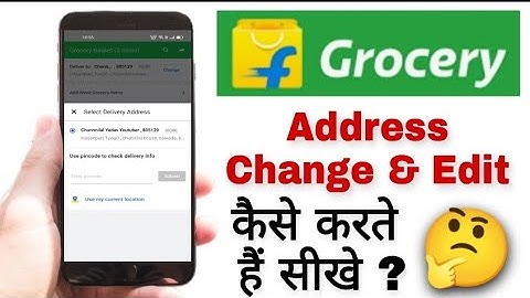 Flipkart Grocery me address change & edit kaise kare | how to change & edit address on Flipkart groc