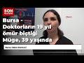 Bursa - Doktorların 19 yıl ömür biçtiği Müge, 39 yaşında hayatını kaybetti; organlarıyla 3 hastay...