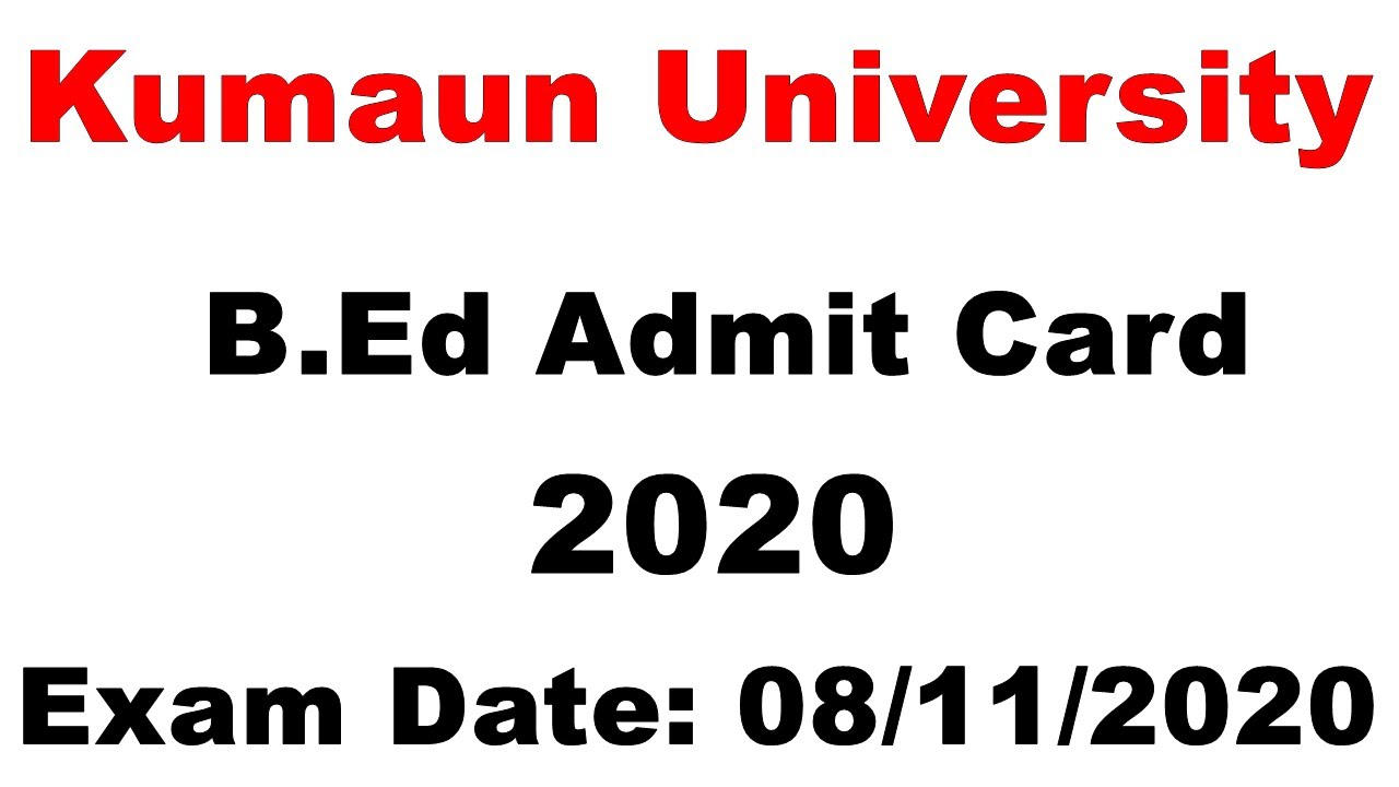 Kumaun University B.Ed Admit Card 2020 | Uttarakhand B.Ed admit card kaise Download kare |