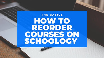 How to Reorder Courses on Schoology