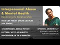 Nias csp friday lecture 23  interpersonal abuse  mental health  by ashwini nv