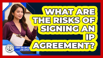 What Are The Risks Of Signing An IP Agreement?