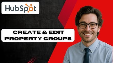 How to create and edit property groups in HubSpot (full guide)