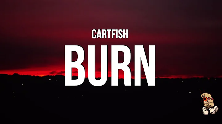 CARTFISH - Burn (Lyrics) "she's in your bed i'm in your head"