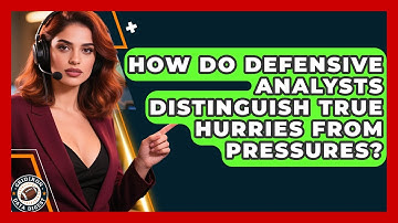 How Do Defensive Analysts Distinguish True Hurries From Pressures? - Gridiron Data Digest