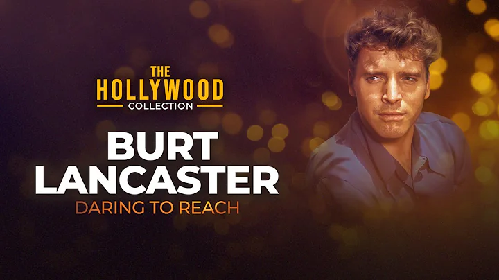 Burt Lancaster: Daring To Reach | The Hollywood Co...