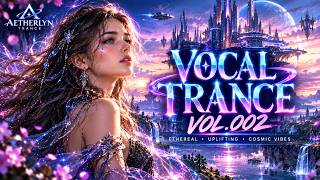Best Vocal Trance Mix Vol.002 ✨ | Euphoric & Emotional Female Vocals | EDM Trance 2026