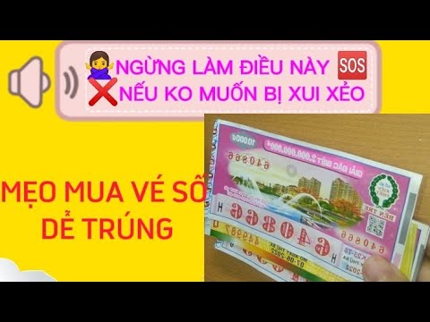 Video Cách mua vé số dễ trúng,sinh lợi tăng tiền từ tờ vé... - youtube