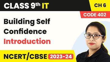 Building Self Confidence - Introduction | Class 9 Information Technology Chapter 6 (Code 402)