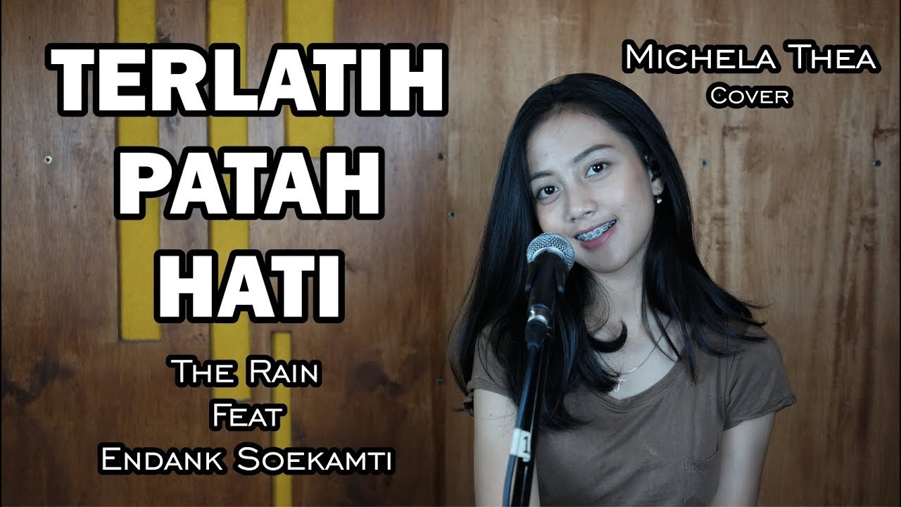 TERLATIH PATAH HATI ( THE RAIN FT ENDANK SOEKAMTI ) -  MICHELA THEA COVER