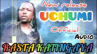 RASTA KATINGAYA=UCHUMI =( AUDIO)-contact-0712184350