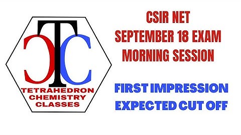 CSIR NET JUNE 2022 (SEP 18 EXAM): FIRST IMPRESSION