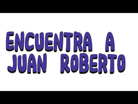 ENCUENTRA A JUAN ROBERTO(perdón por la calidad, me bajan la calidad) 
