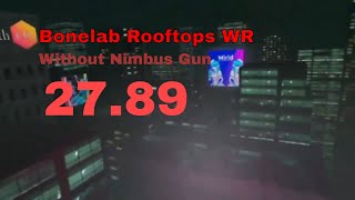 Bonelab Rooftops WR  27.89 (No Nimbus Gun)
