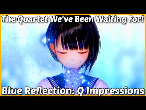 All of Blue Reflection, Together, in a Quartet! Impressions (All Parts!) - A Console BR Collection 💙