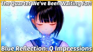 All of Blue Reflection, Together, in a Quartet! Impressions (All Parts!) - A Console BR Collection 💙