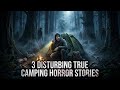 3 Disturbing TRUE Camping Horror Stories