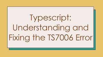 Typescript: Understanding and Fixing the TS7006 Error