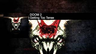 Video thumbnail of "DOOM 2 - Getting Too Tense"