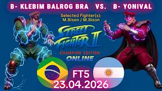 KLEBIM BALROG BRA VS. YONIVAL - ONLINE MATCH! - Street Fighter II' C.E. - FT5 - 23.04.2026