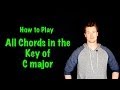 How to Play all the Chords in C Major (Key Signature, Triads, Diatonic)