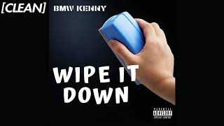 [CLEAN] BMW KENNY - Wipe It Down Resimi