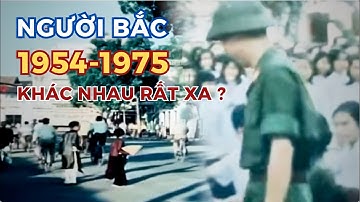 NGƯỜI BẮC 1954 VÀ SAU 1975 CÓ THẬT SỰ KHÁC NHAU RẤT XA ?