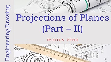 Lecture 12 : Projections of Planes (Part   II) by Dr. Bitla Venu