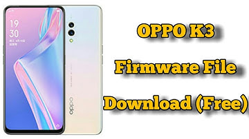 Oppo K3 Firmware File Download | Oppo K3 Stock Rom (Latest File)