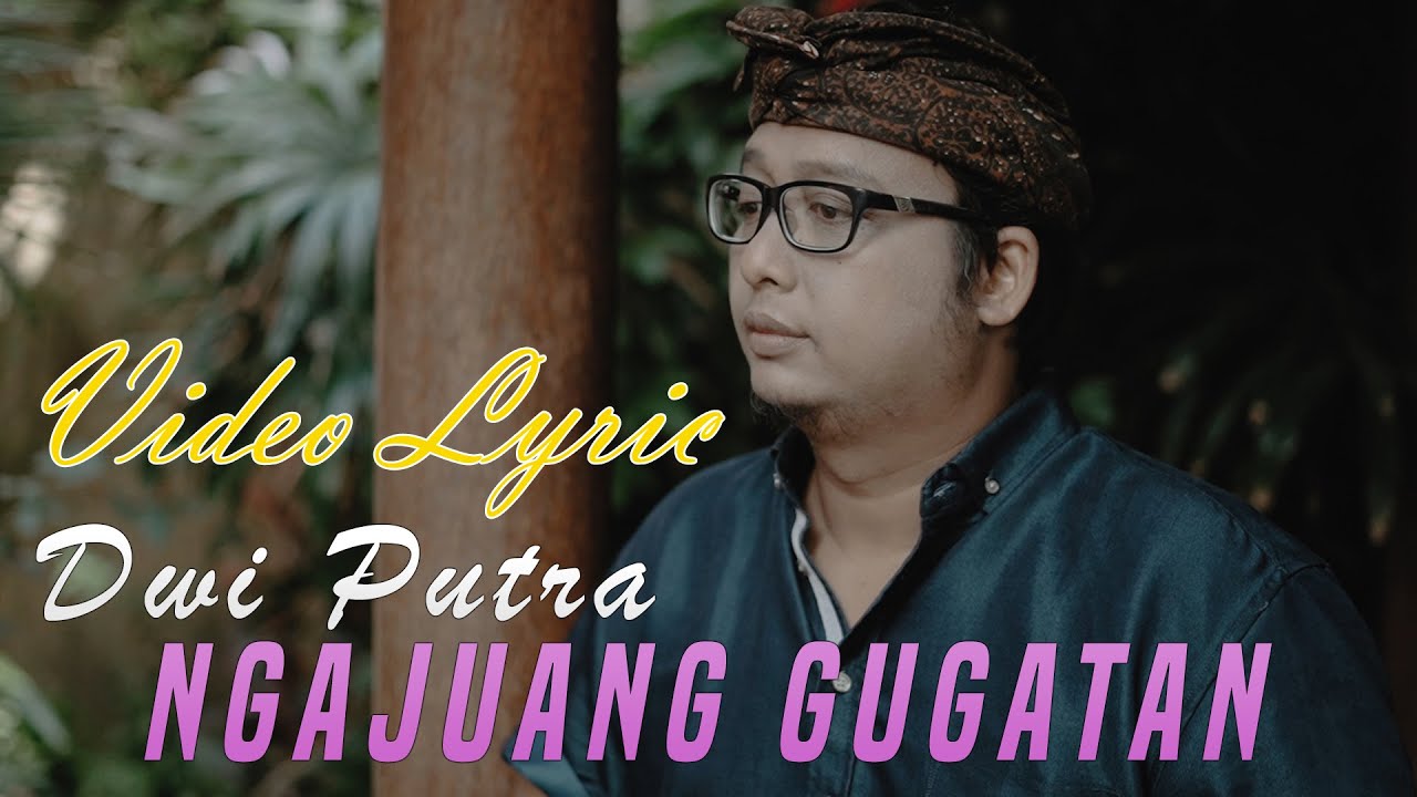 Dwi Putra Ngajuang Gugatan Official Video Lyric YouTube