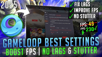Gameloop: Best Settings to BOOST FPS, Fix Lags & Stutter on ANY PC in 2025📈