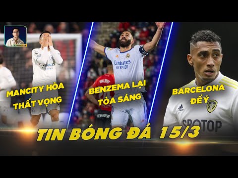 TIN BÓNG ĐÁ 15/3: MANCITY HÒA THẤT VỌNG CRYSTAL, BENZEMA LẠI TỎA SÁNG, BARCA NHẮM SAO EPL