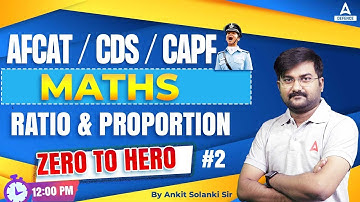 CDS/CAPF/AFCAT | Maths - Ratio & Proportion #2 | Defence Adda247