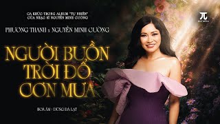 NGƯỜI BUỒN TRỜI ĐỔ CƠN MƯA - PHƯƠNG THANH x NGUYỄN MINH CƯỜNG (AUDIO LYRICS) | ALBUM 