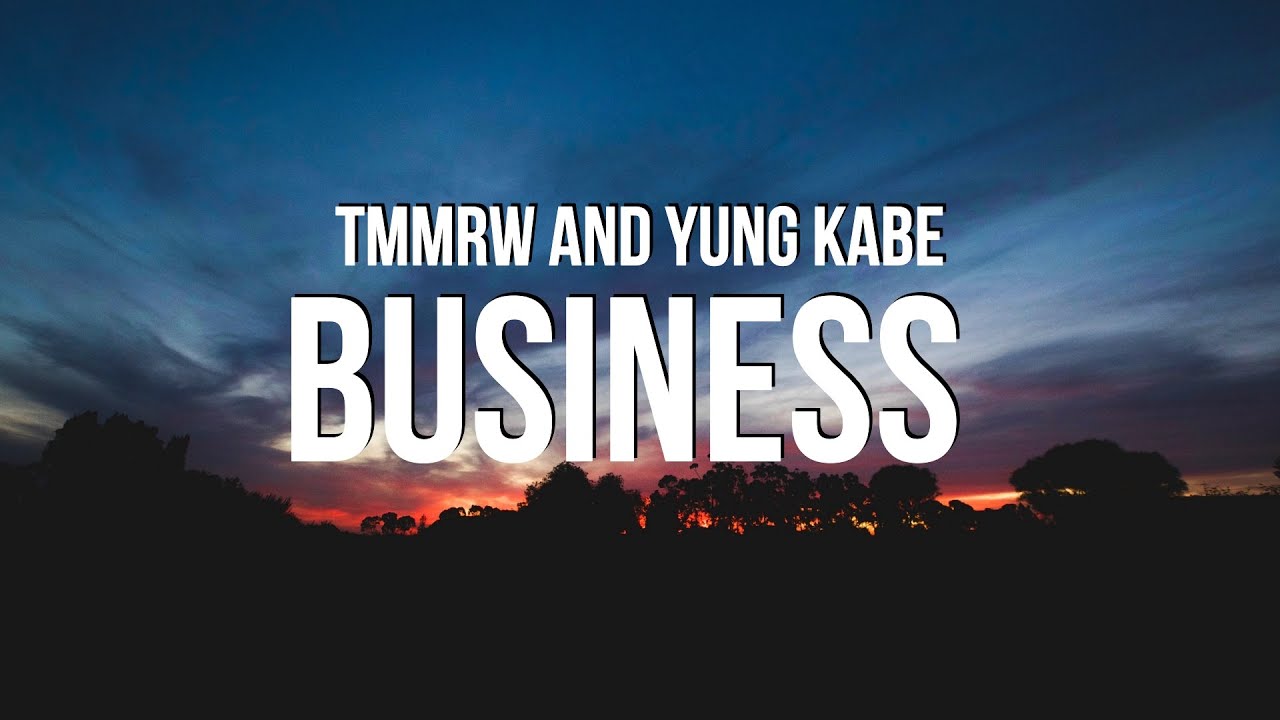 Tmmrw and Yung Kabe - Business (Lyrics)