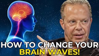 How To Change Your Brain Waves - Dr  Joe Dispenza